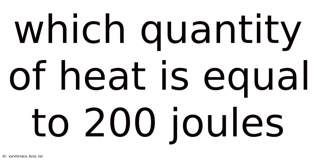 Which Quantity Of Heat Is Equal To 200 Joules