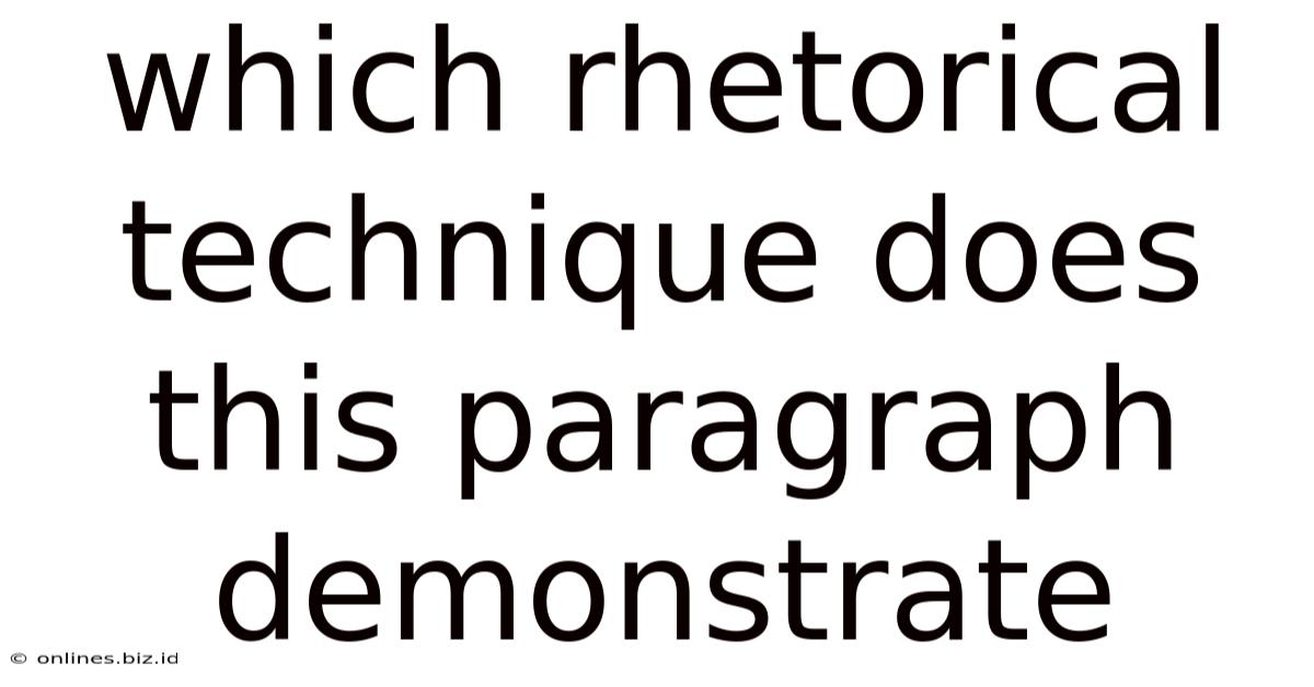 Which Rhetorical Technique Does This Paragraph Demonstrate
