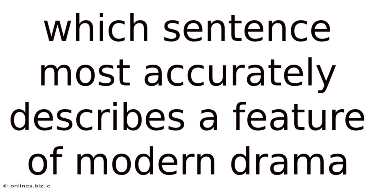 Which Sentence Most Accurately Describes A Feature Of Modern Drama