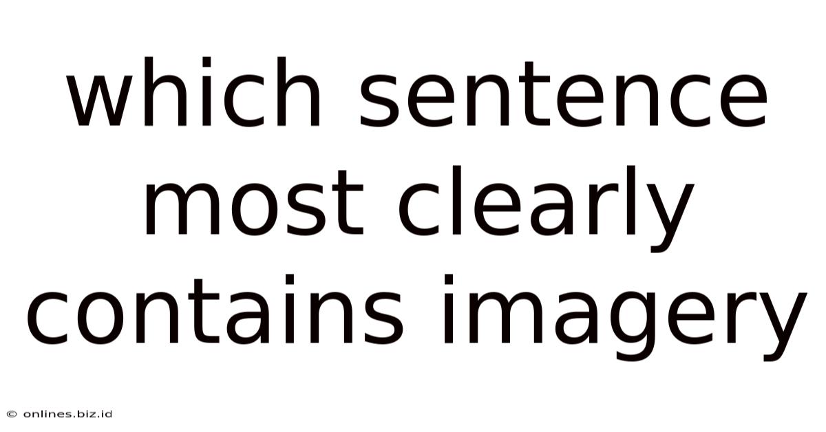 Which Sentence Most Clearly Contains Imagery