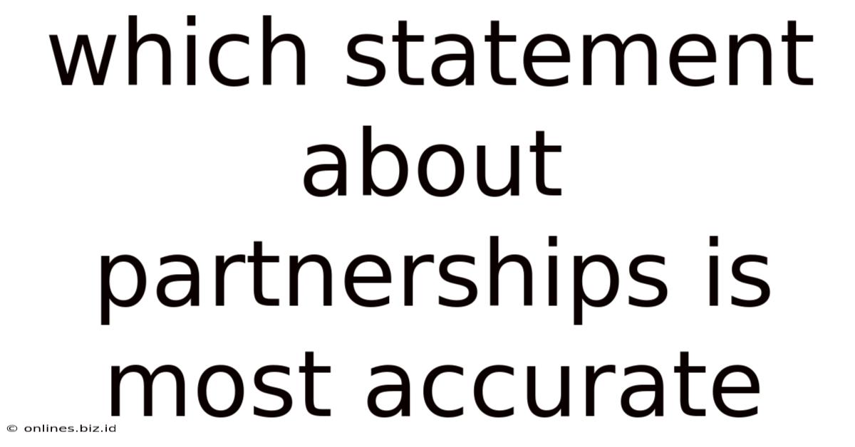 Which Statement About Partnerships Is Most Accurate