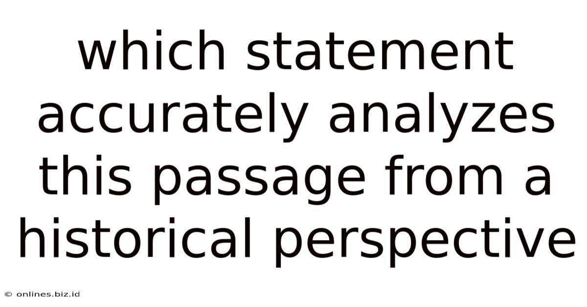 Which Statement Accurately Analyzes This Passage From A Historical Perspective