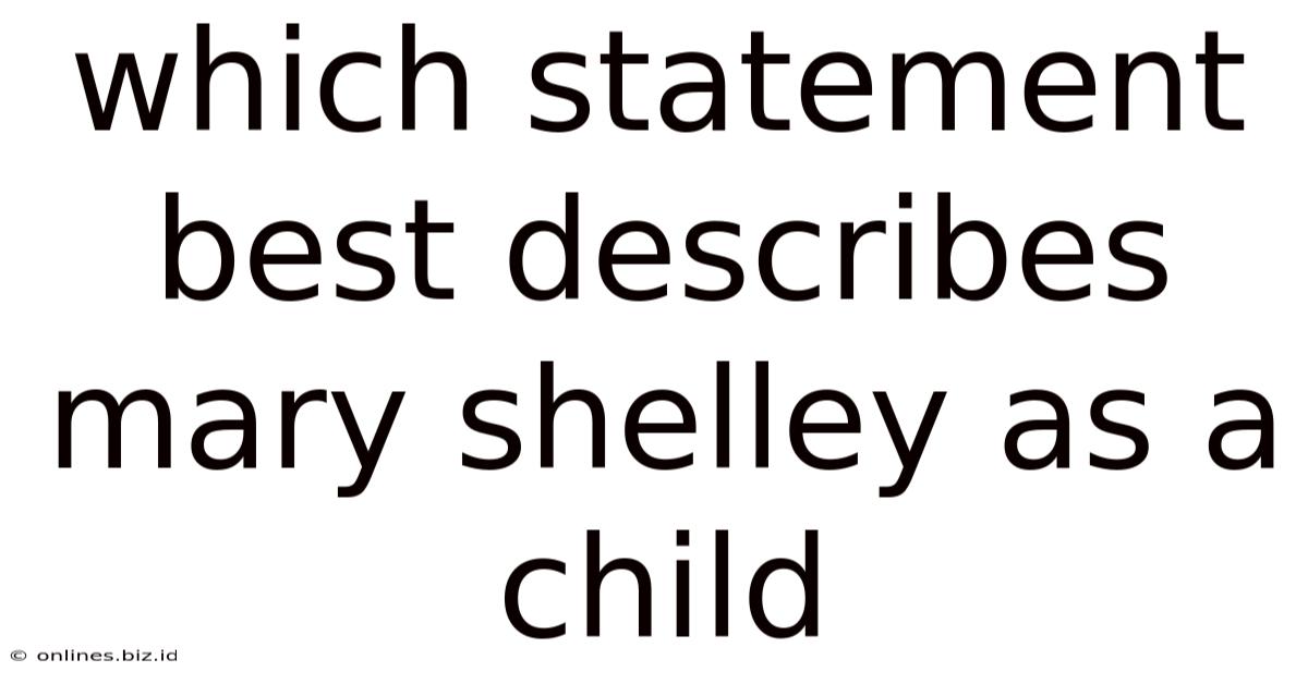 Which Statement Best Describes Mary Shelley As A Child