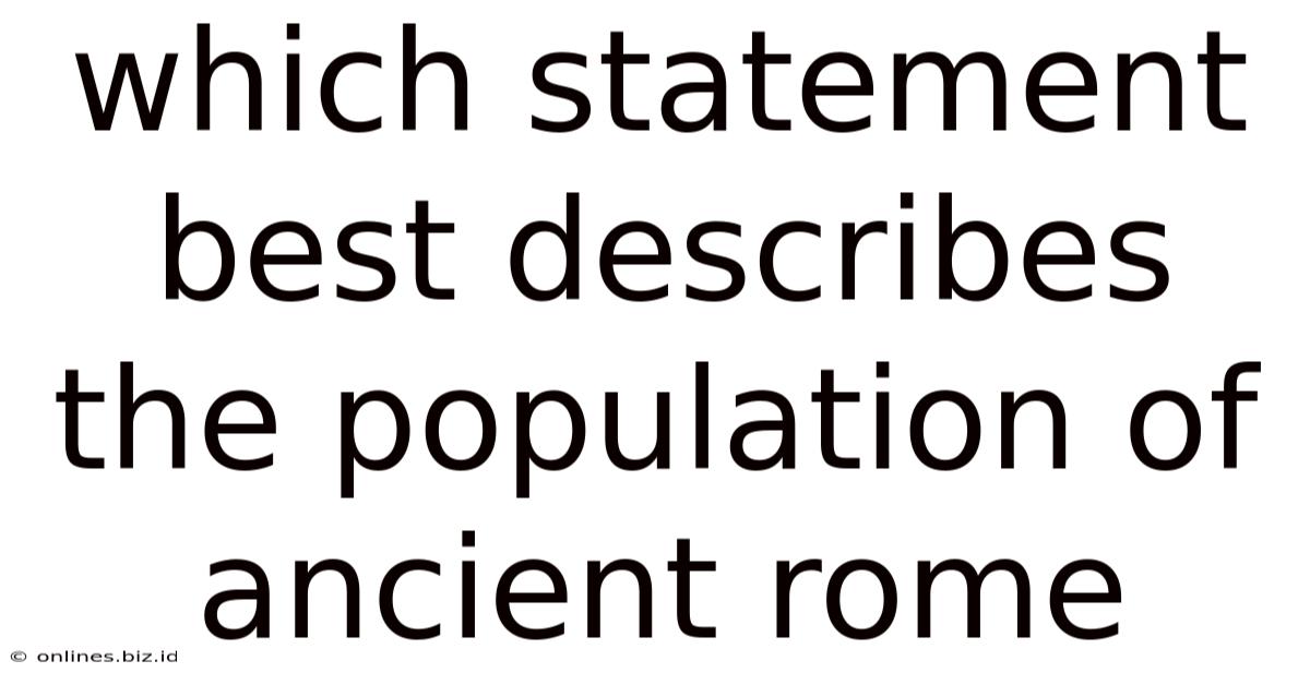Which Statement Best Describes The Population Of Ancient Rome