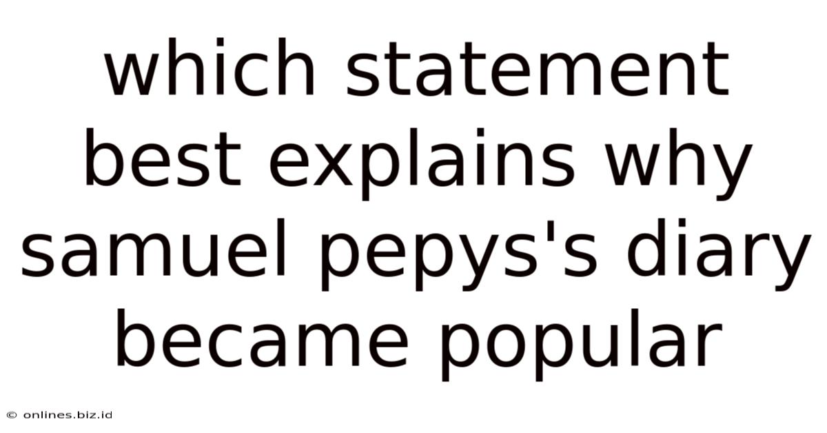 Which Statement Best Explains Why Samuel Pepys's Diary Became Popular