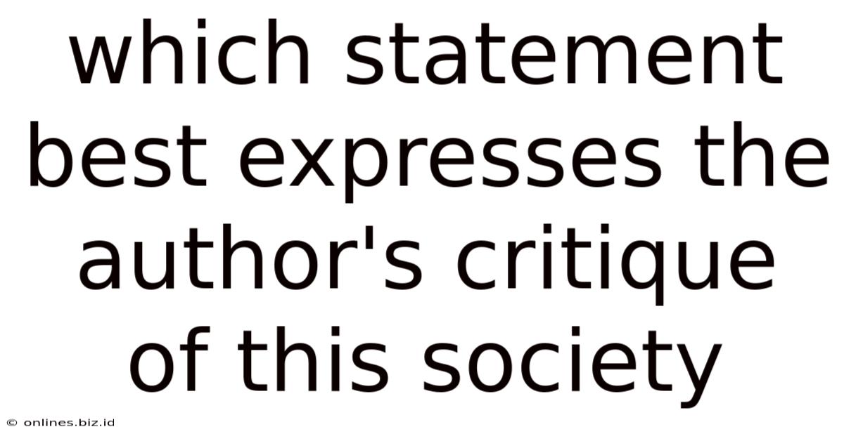 Which Statement Best Expresses The Author's Critique Of This Society