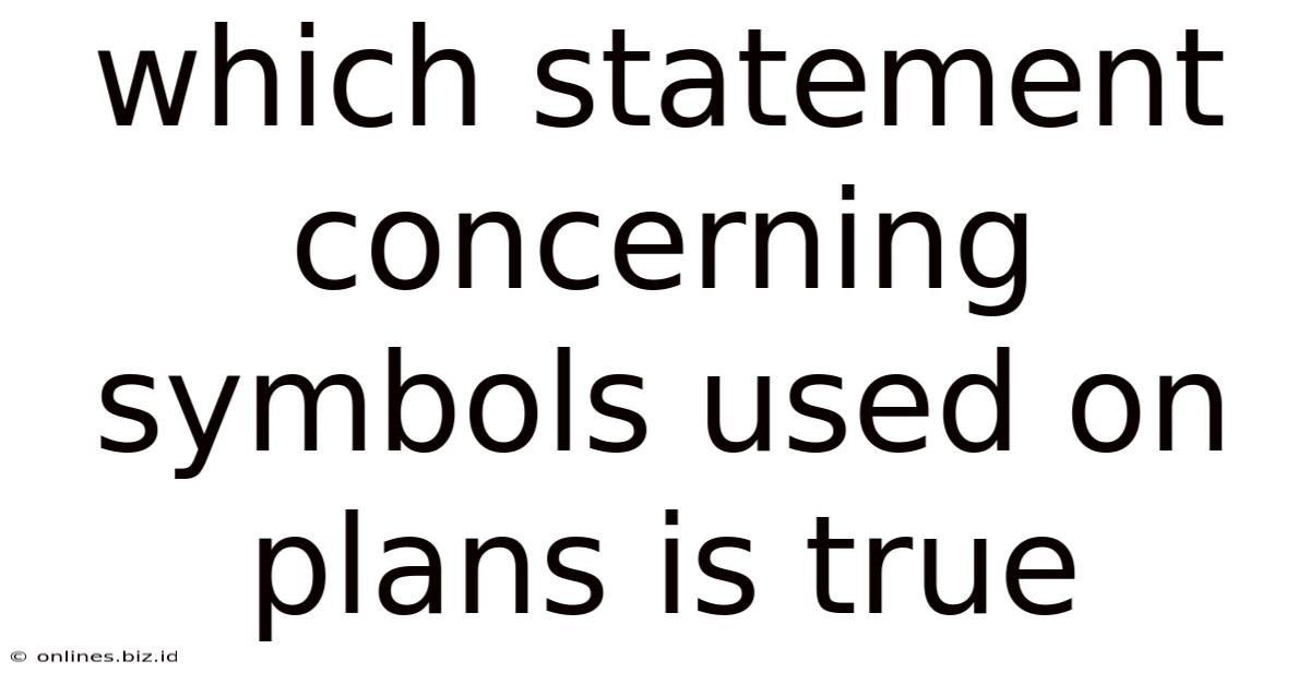 Which Statement Concerning Symbols Used On Plans Is True