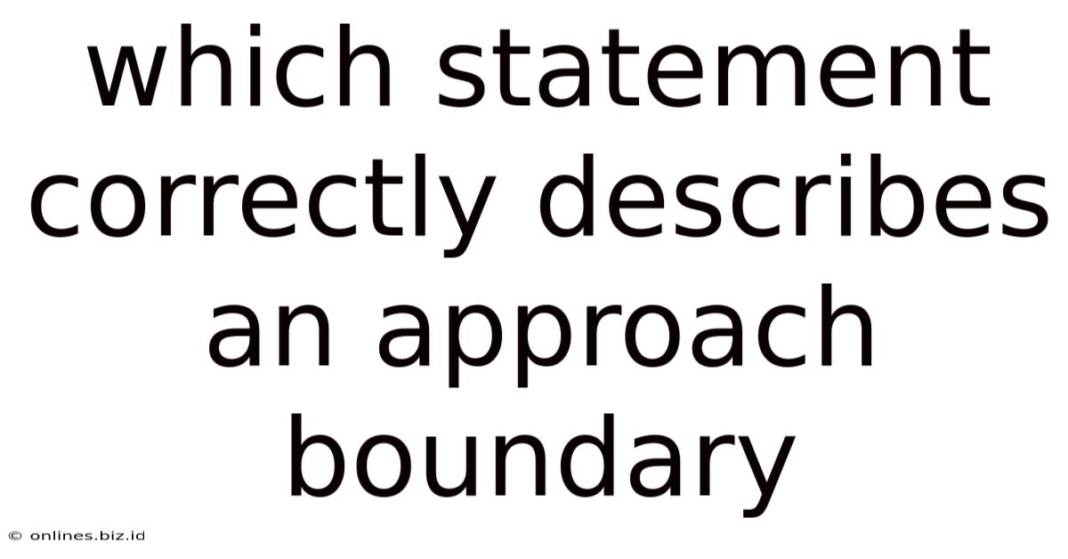 Which Statement Correctly Describes An Approach Boundary