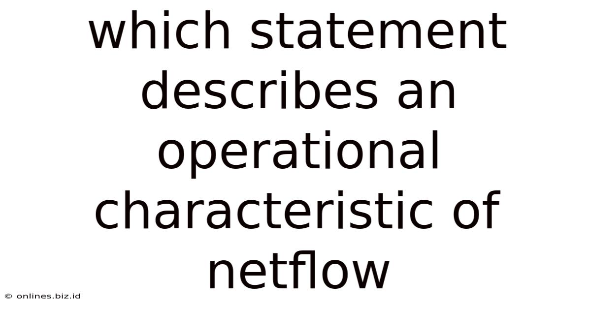 Which Statement Describes An Operational Characteristic Of Netflow