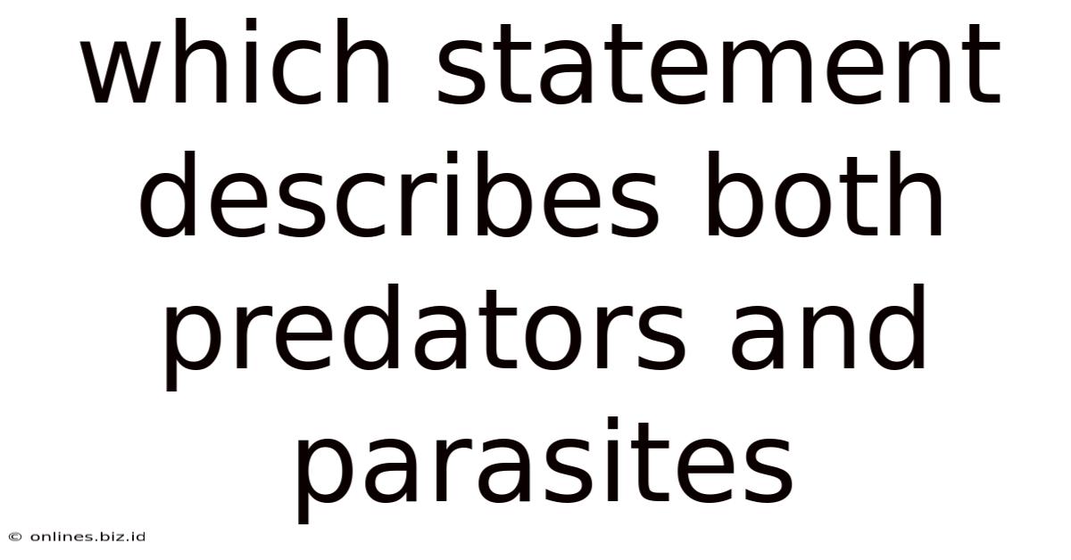 Which Statement Describes Both Predators And Parasites
