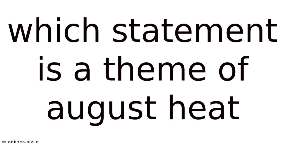 Which Statement Is A Theme Of August Heat