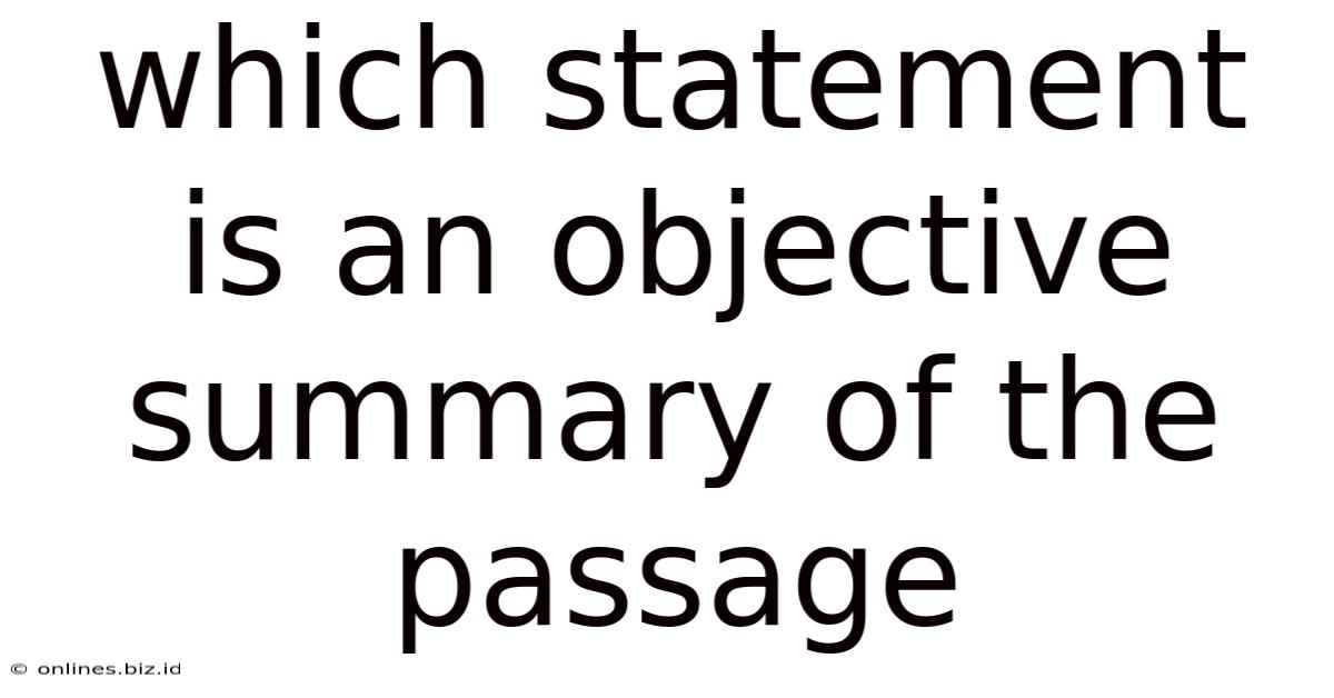 Which Statement Is An Objective Summary Of The Passage