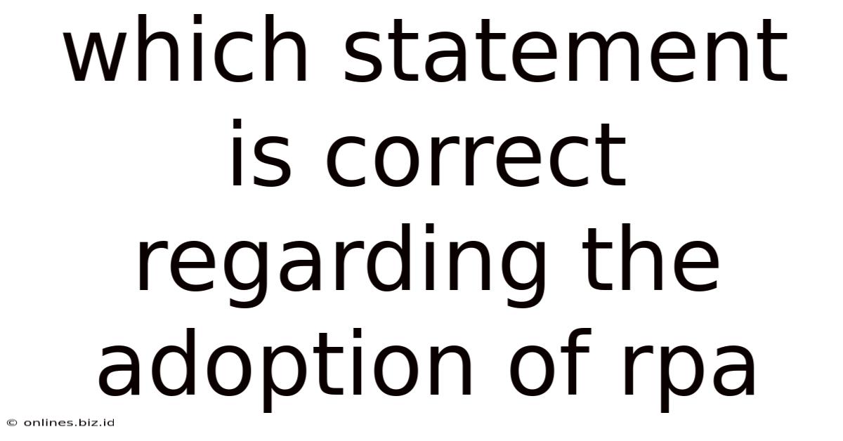 Which Statement Is Correct Regarding The Adoption Of Rpa
