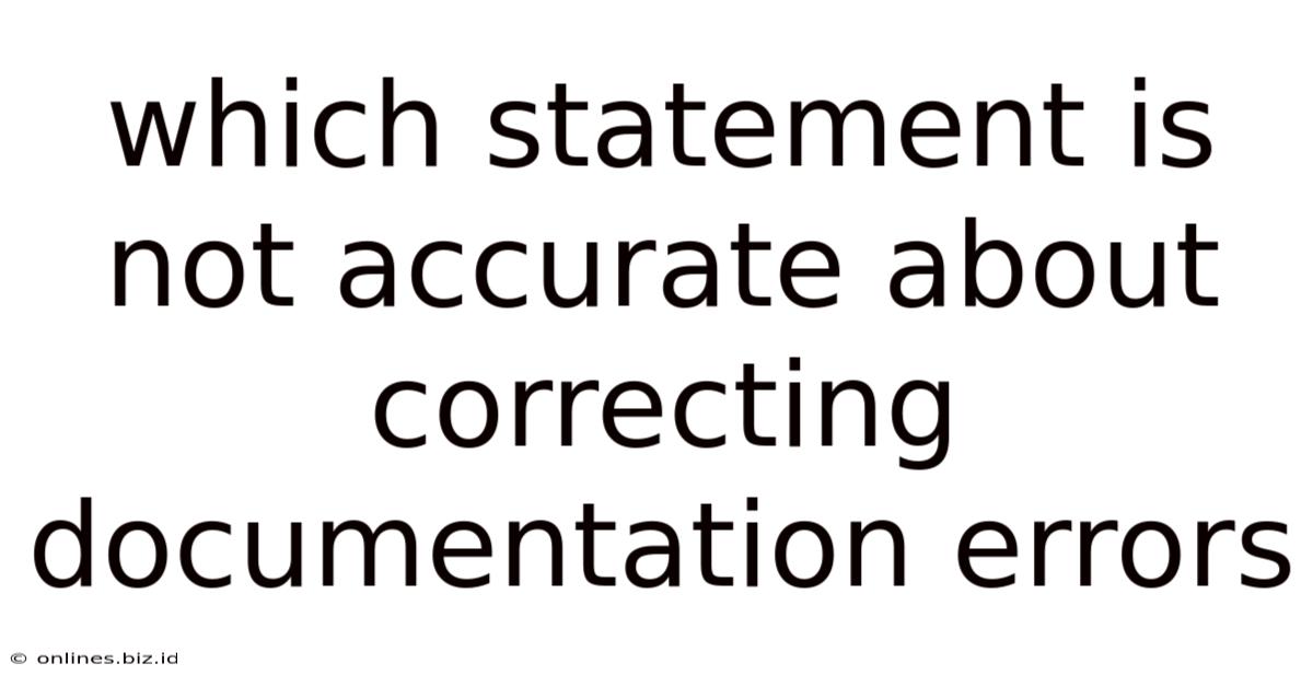 Which Statement Is Not Accurate About Correcting Documentation Errors