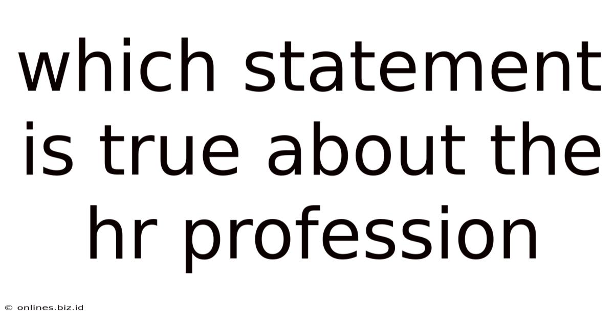 Which Statement Is True About The Hr Profession
