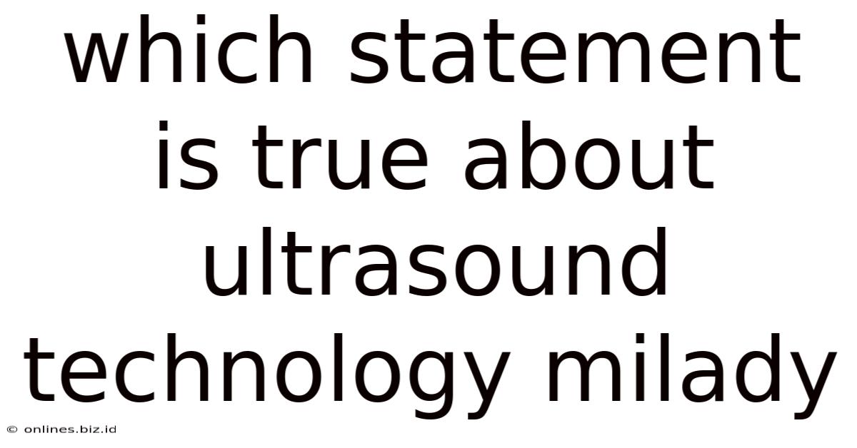 Which Statement Is True About Ultrasound Technology Milady