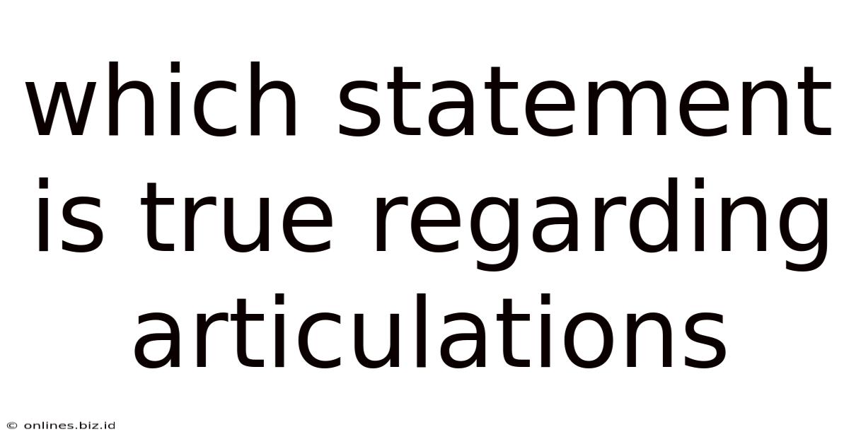 Which Statement Is True Regarding Articulations