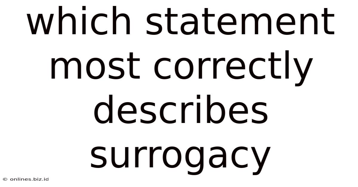 Which Statement Most Correctly Describes Surrogacy