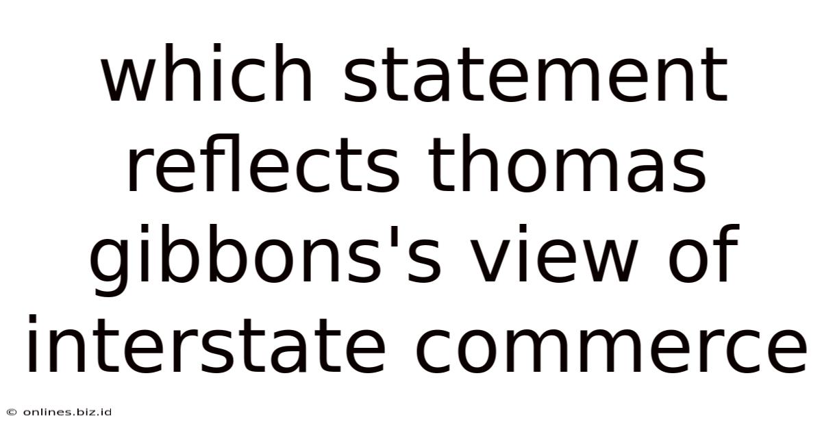 Which Statement Reflects Thomas Gibbons's View Of Interstate Commerce