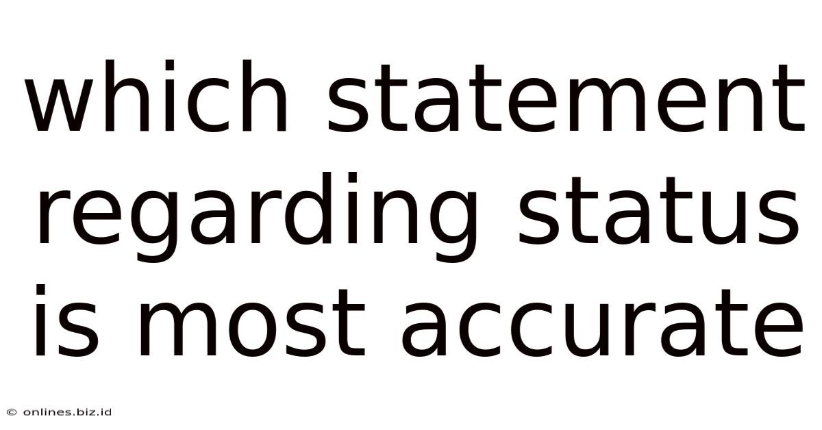 Which Statement Regarding Status Is Most Accurate