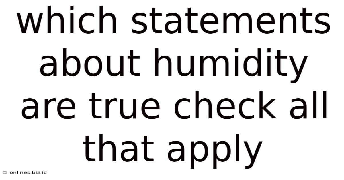 Which Statements About Humidity Are True Check All That Apply