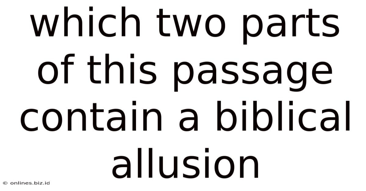 Which Two Parts Of This Passage Contain A Biblical Allusion