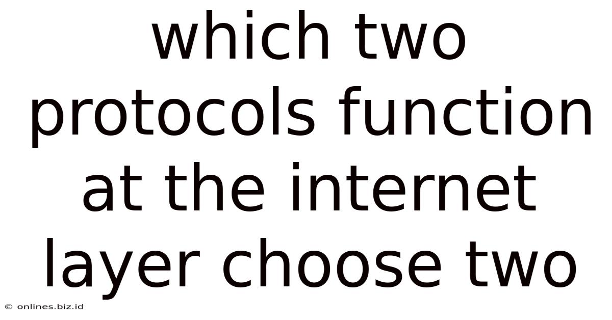 Which Two Protocols Function At The Internet Layer Choose Two