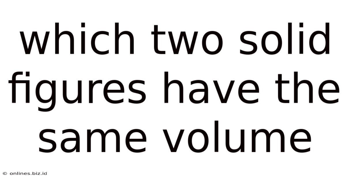 Which Two Solid Figures Have The Same Volume