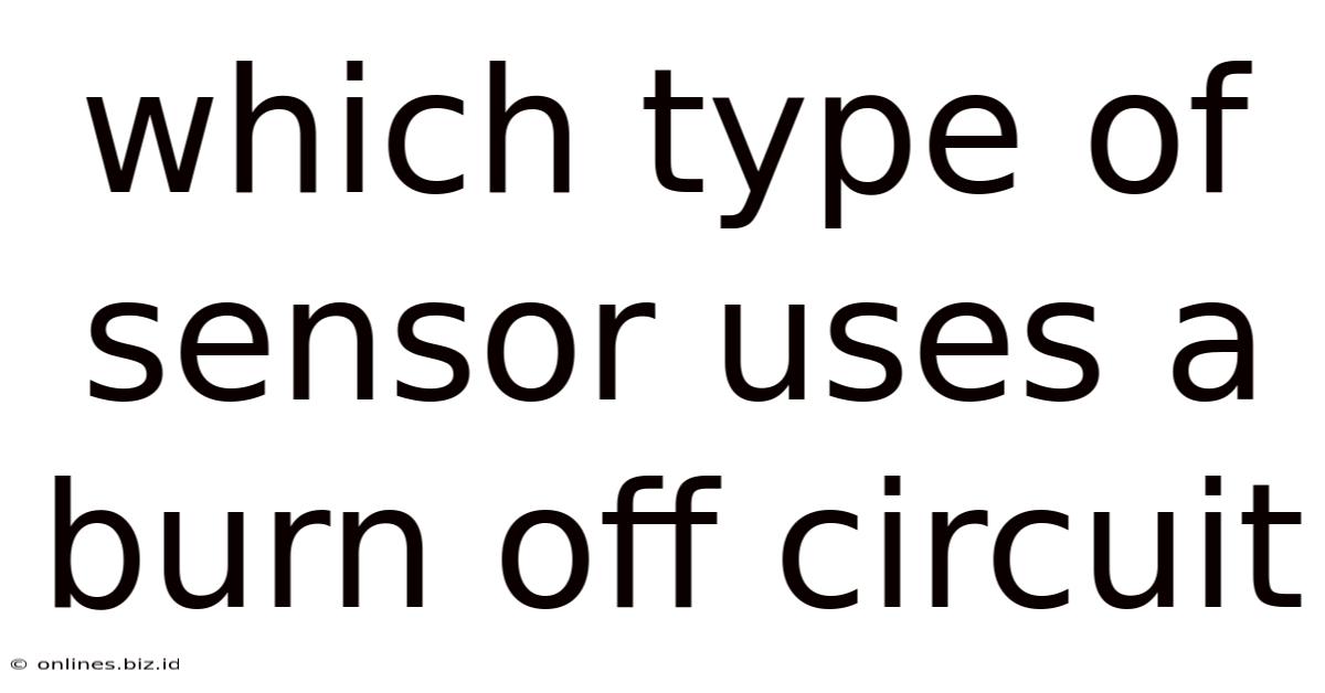 Which Type Of Sensor Uses A Burn Off Circuit