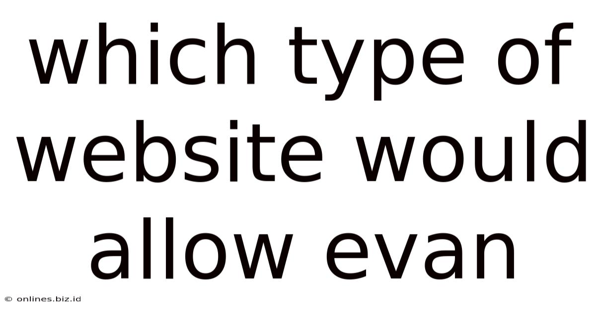 Which Type Of Website Would Allow Evan