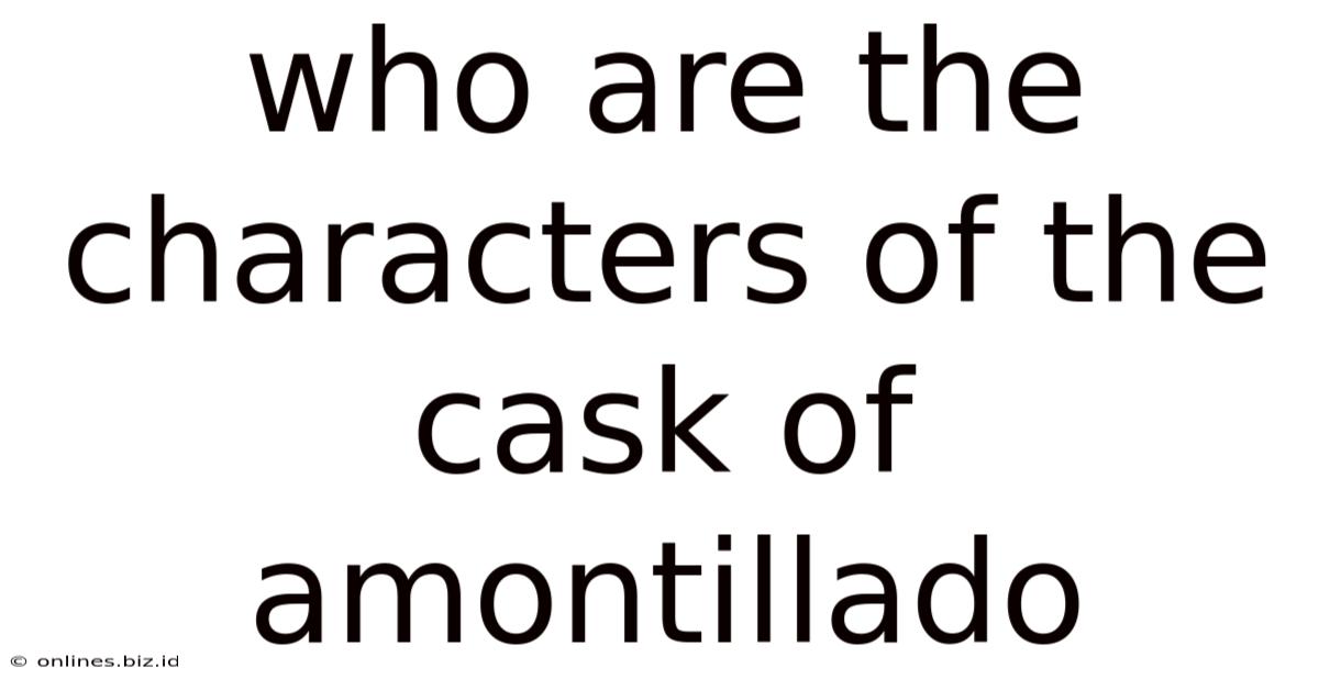Who Are The Characters Of The Cask Of Amontillado