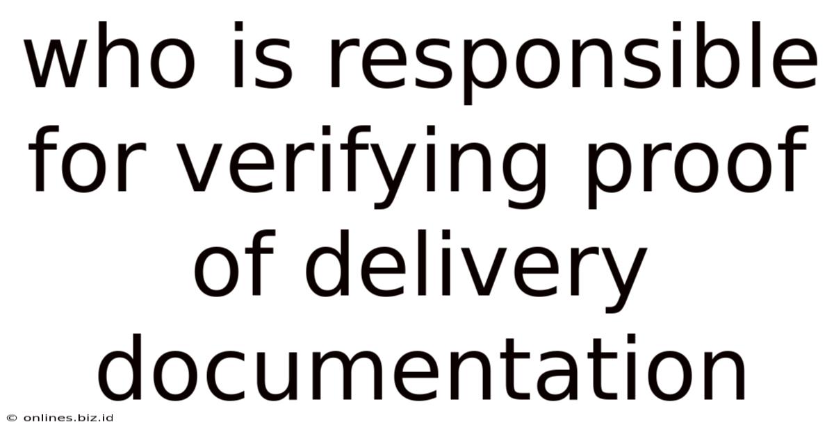 Who Is Responsible For Verifying Proof Of Delivery Documentation