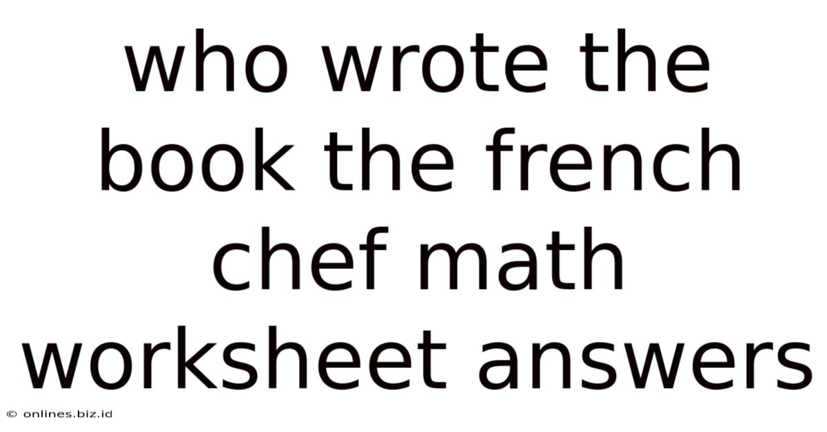 Who Wrote The Book The French Chef Math Worksheet Answers