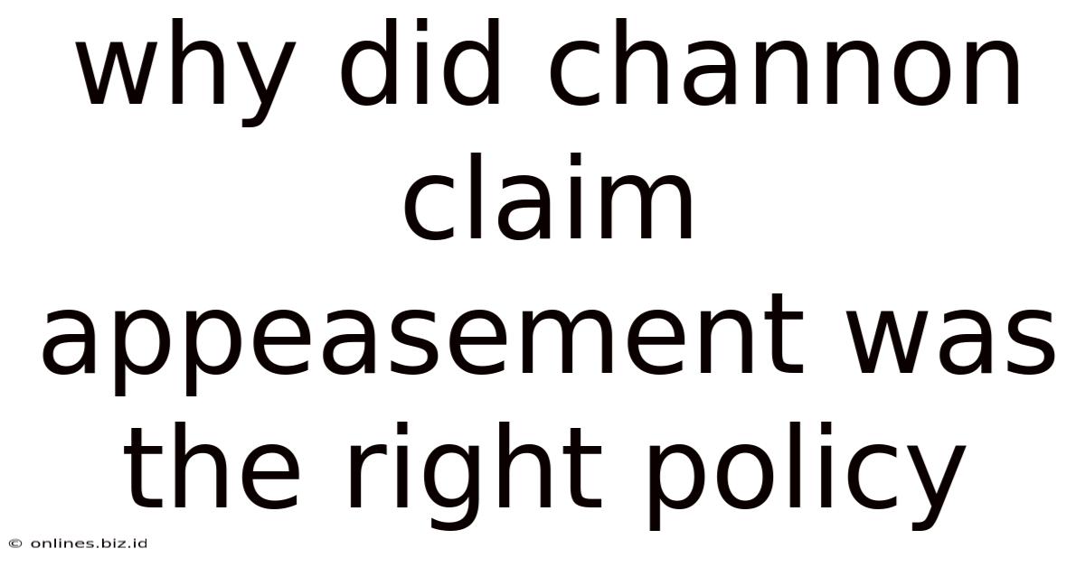 Why Did Channon Claim Appeasement Was The Right Policy