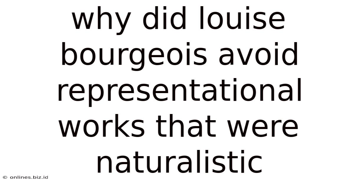 Why Did Louise Bourgeois Avoid Representational Works That Were Naturalistic