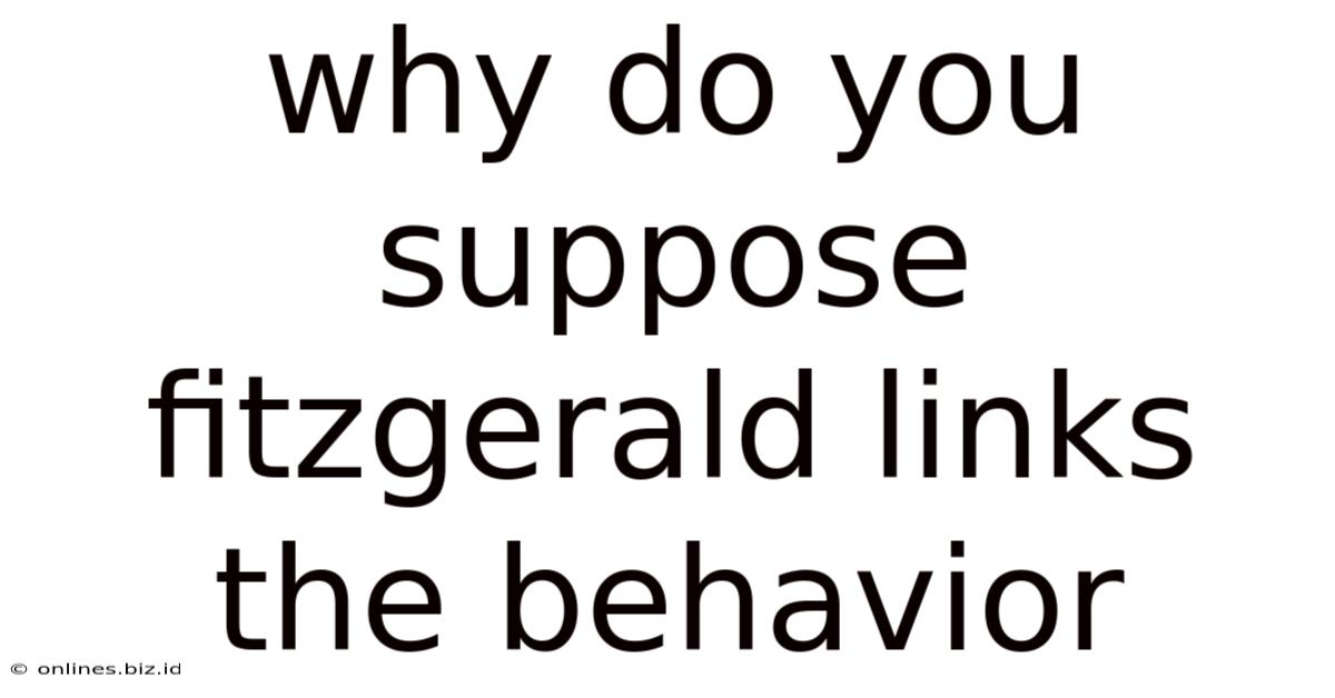 Why Do You Suppose Fitzgerald Links The Behavior