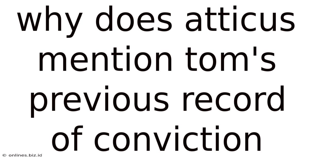 Why Does Atticus Mention Tom's Previous Record Of Conviction