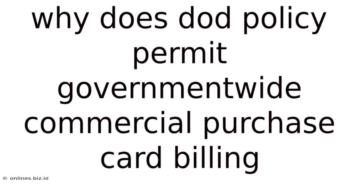 Why Does Dod Policy Permit Governmentwide Commercial Purchase Card Billing