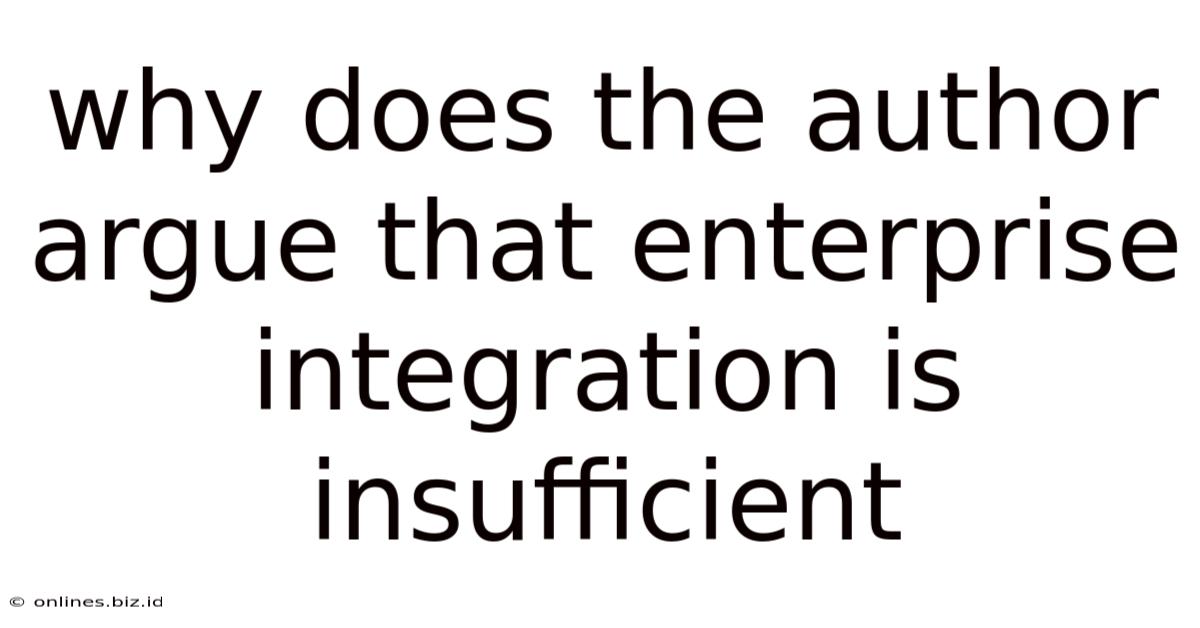 Why Does The Author Argue That Enterprise Integration Is Insufficient