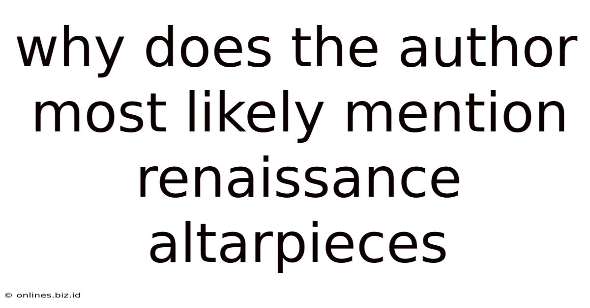 Why Does The Author Most Likely Mention Renaissance Altarpieces