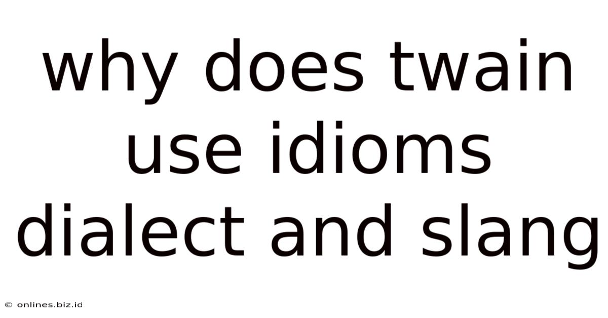 Why Does Twain Use Idioms Dialect And Slang