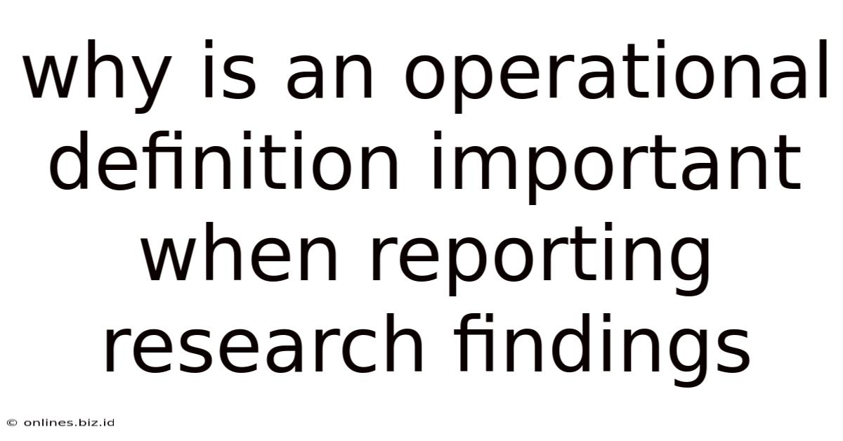 Why Is An Operational Definition Important When Reporting Research Findings