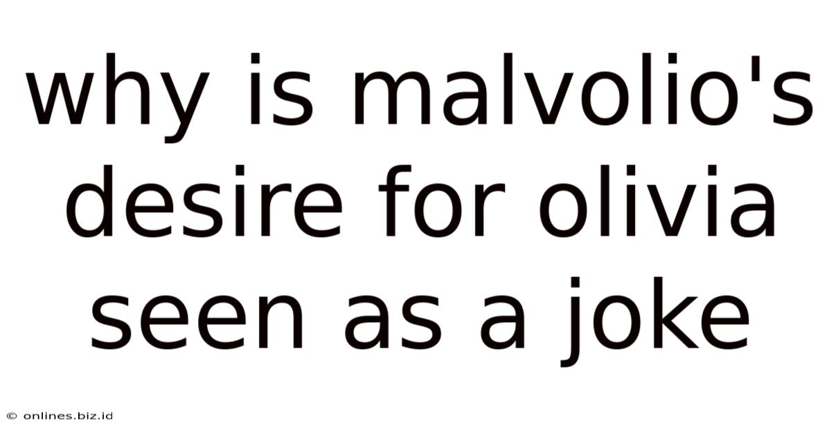 Why Is Malvolio's Desire For Olivia Seen As A Joke