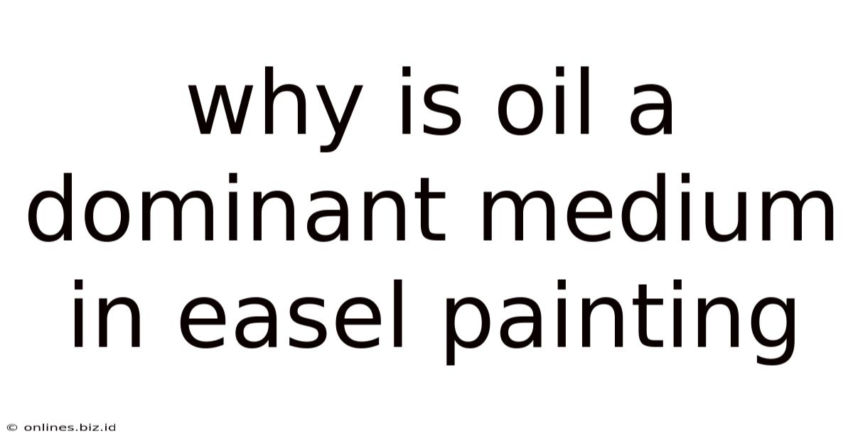 Why Is Oil A Dominant Medium In Easel Painting