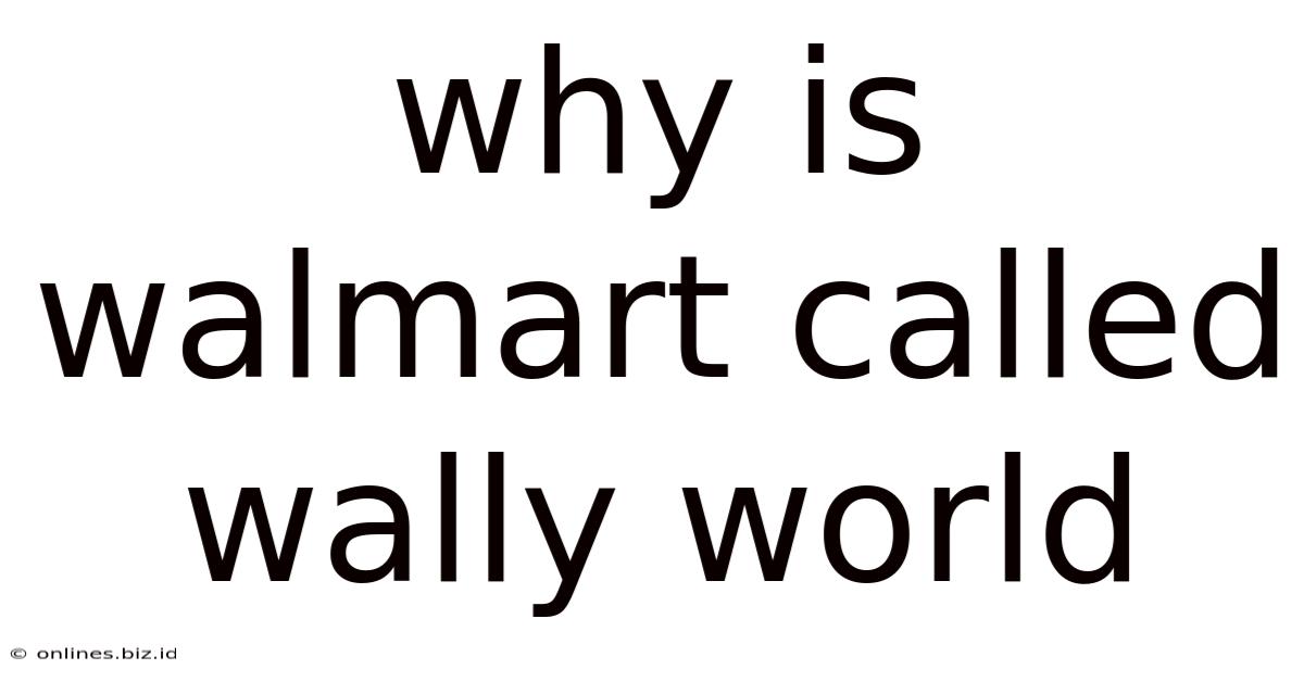 Why Is Walmart Called Wally World