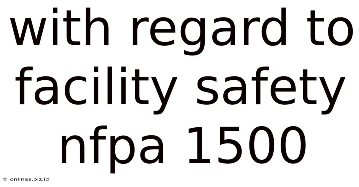 With Regard To Facility Safety Nfpa 1500