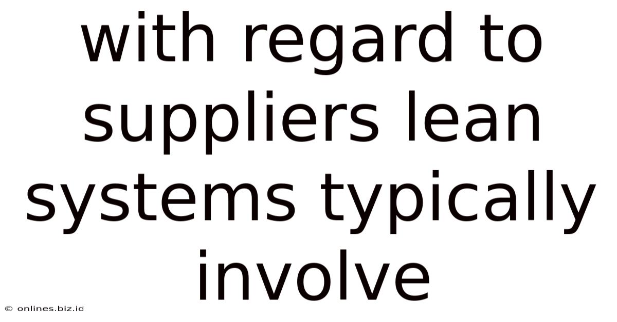 With Regard To Suppliers Lean Systems Typically Involve