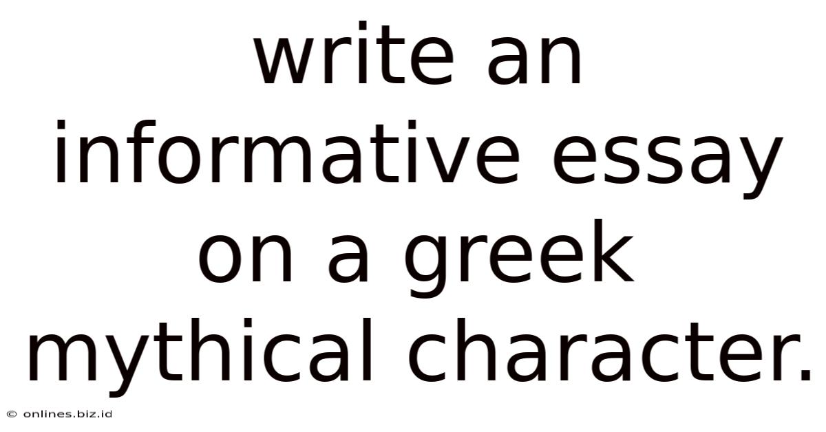 Write An Informative Essay On A Greek Mythical Character.