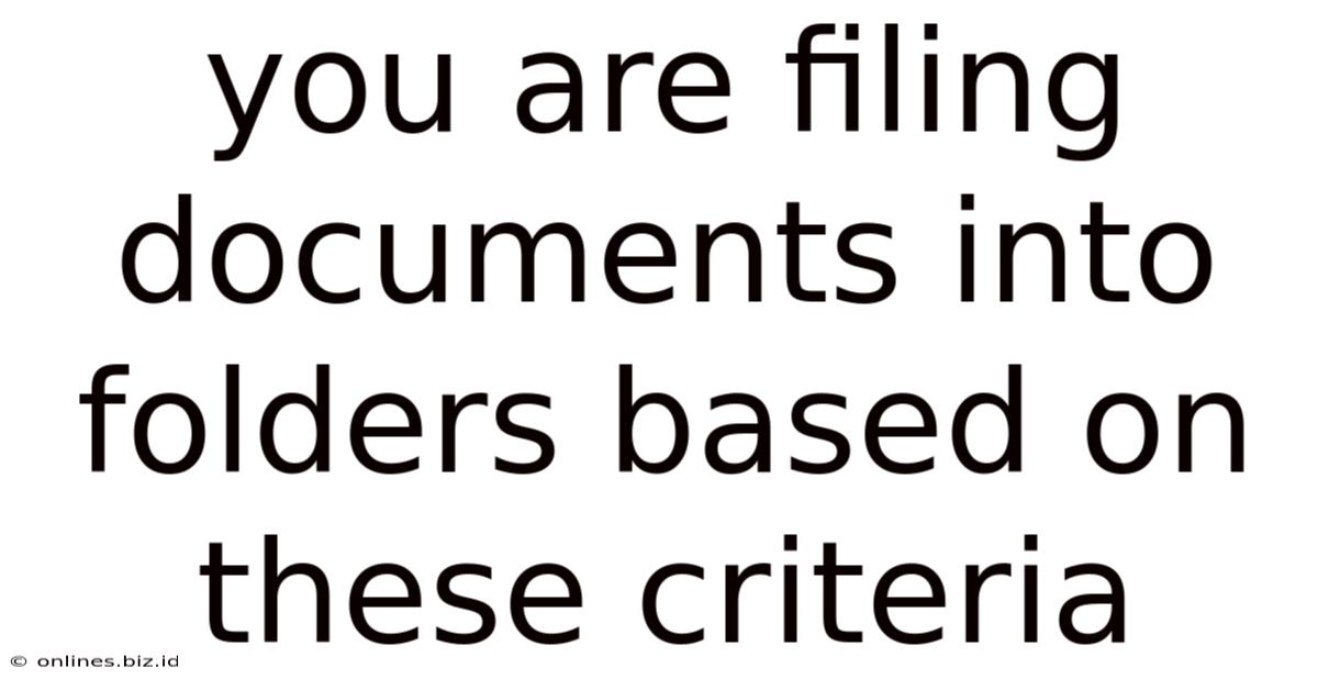 You Are Filing Documents Into Folders Based On These Criteria
