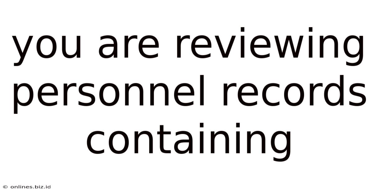 You Are Reviewing Personnel Records Containing
